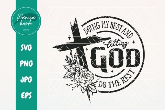 Doing My Best and Letting God Does the T-Shirt Designs