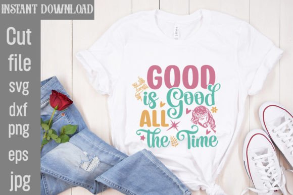 Good is Good All the Time SVG Cut File