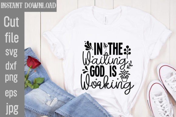 In the Waiting God is Working SVG Cut Fi