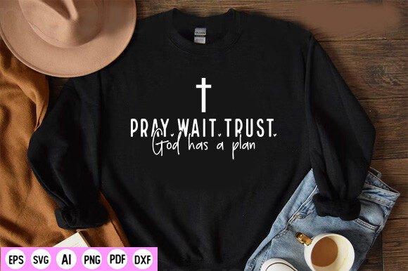 Pray Wait Trust God Has a Plan Svg
