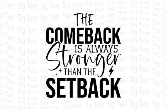 The Comeback is Always Stronger Than the T-Shirt Designs