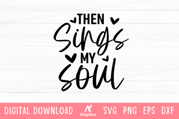 Then Sings My Soul SVG T-Shirt Designs