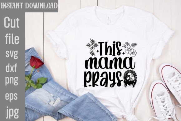 This Mama Prays SVG Cut File for T-Shirt Designs