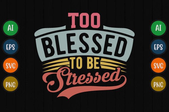 Too Blessed to Be Stressed T Shirt
